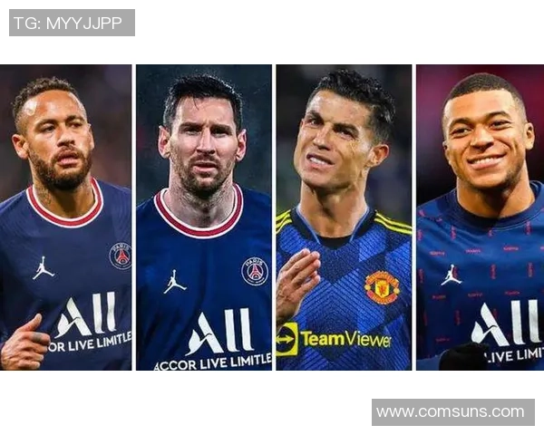 梅西 C 罗 和姆巴佩三大足球巨星的巅峰对决与未来发展趋势分析